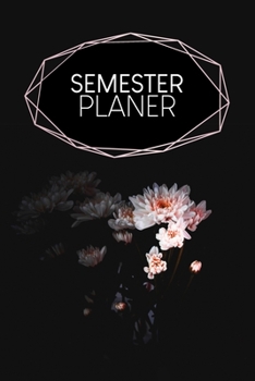 Paperback Semesterplaner: Semesterplaner für Studenten und Schüler mit Stundenplan für 4 Semester - Motiv: Schwarze Blume [German] Book