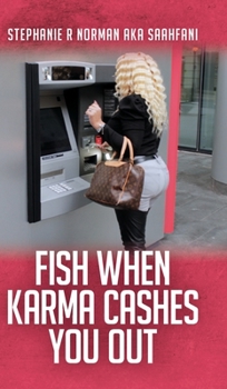Hardcover Fish When Karma Cashes You Out Book
