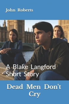 Dead Men Don't Cry: A Blake Langford Short Story (The Blake Langford Adventures)