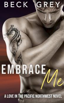 Paperback Embrace Me: Love in the Pacific Northwest Book 2 Book