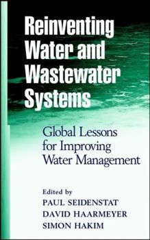 Hardcover Reinventing Water and Wastewater Systems: Global Lessons for Improving Water Management Book
