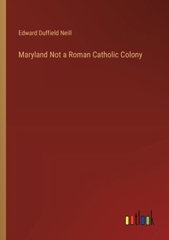 Paperback Maryland Not a Roman Catholic Colony Book