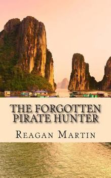 Paperback The Forgotten Pirate Hunter: The True Account of American Librarian Ted Schweitzer Pursuit to Free Refuge At the End of Vietnam Book
