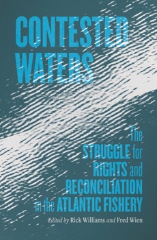Paperback Contested Waters: The Struggle for Rights and Reconciliation in the Atlantic Fishery Book