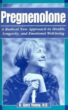 Pregnenolone: A Radical New Approach to Health, Longevity, and Emotional Well-Being