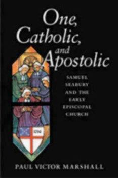 Paperback One, Catholic, and Apostolic: Samuel Seabury and the Early Episcopal Church [With CDROM] Book