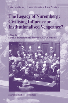 Hardcover The Legacy of Nuremberg: Civilising Influence or Institutionalised Vengeance? Book