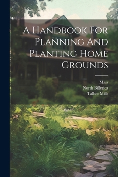 Paperback A Handbook For Planning And Planting Home Grounds Book