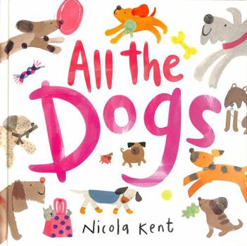 Hardcover All the Dogs (All the Pets) Book
