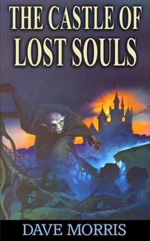 Castle of Lost Souls (Golden Dragon, Fantasy Gamebooks, No 6) - Book #6 of the Golden Dragon