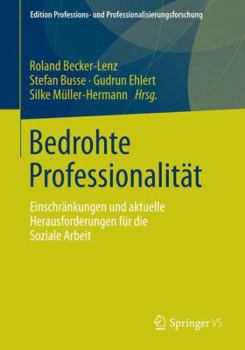 Bedrohte Professionalitat: Einschrankungen Und Aktuelle Herausforderungen Fur Die Soziale Arbeit