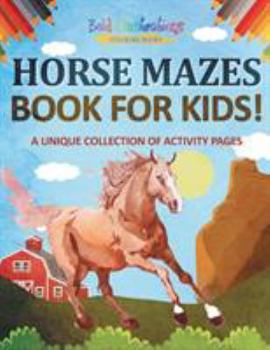 Paperback Horse Mazes Book For Kids! A Unique Collection Of Activity Pages Book