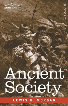 Paperback Ancient Society: Researches in the Lines of Human Progress from Savagery through Barbarism to Civilization Book