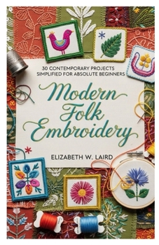 Paperback Modern Folk Embroidery: 30 Contemporary Projects Simplified for Absolute Beginners Book