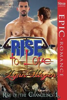 Rise to Love - Book #1 of the Rise of the Changelings