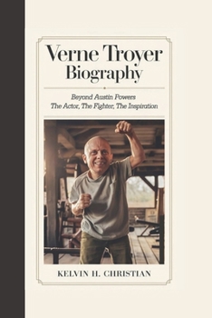 Paperback Verne Troyer Biography: Beyond Austin Powers - The Actor, the Fighter, the Inspiration Book