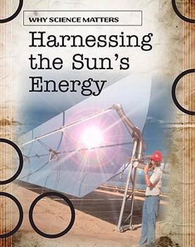 Paperback Harnessing the Sun's Energy (Why Science Matters) Book