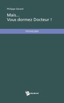 Paperback Mais... Vous dormez Docteur ! [French] Book
