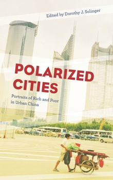 Paperback Polarized Cities: Portraits of Rich and Poor in Urban China Book
