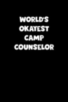 World's Okayest Camp Counselor Notebook - Camp Counselor Diary - Camp Counselor Journal - Funny Gift for Camp Counselor: Medium College-Ruled Journey Diary, 110 page, Lined, 6x9 (15.2 x 22.9 cm)