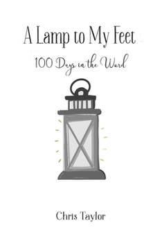 Paperback A Lamp to My Feet: 100 Days in the Word Book