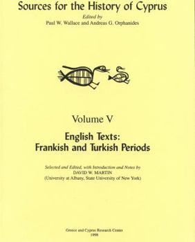 English Texts: Frankish and Turkish Periods Edited by Paul W. Wallace, Andreas G. Orphanides and David W. Martin