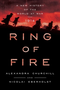 Hardcover Ring of Fire: A New History of the World at War: 1914 Book