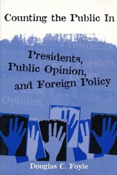 Paperback Counting the Public in: Presidents, Public Opinion, and Foreign Policy Book