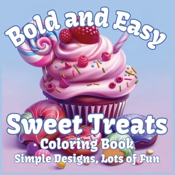 Paperback Bold and Easy Sweet Treats Coloring Book: Simple Designs, Lots of Fun [Large Print] Book