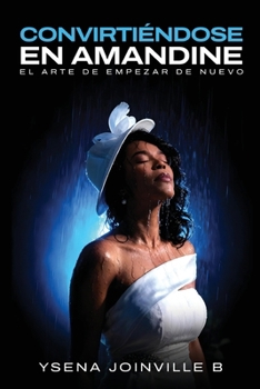 Convirtiéndose en Amandine: El Arte de Empezar de Nuevo (Spanish Edition)