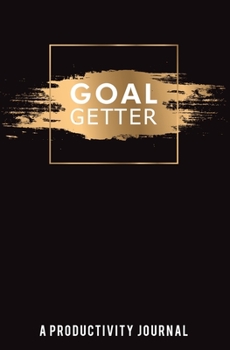 Goal Getter (A Productivity Journal): A Daily Goal Setting Planner and Organizer with Inspirational Motivational Quotes Journal, To Do List Notebook, Checkboxes Work Task Checklist School Home Office 