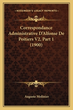 Paperback Correspondance Administrative D'Alfonse De Poitiers V2, Part 1 (1900) [French] Book