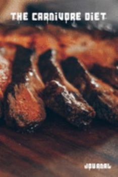 Paperback The Carnivore Diet Journal: Use this journal to document the amazing journey that is life. Book