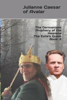 The Germanians Prophecy of the Heavens The Exile's Quest Book: 2