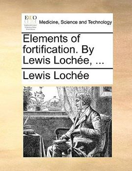 Paperback Elements of Fortification. by Lewis Lochee, ... Book
