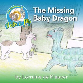 The Adventures of Felix and Pip - The Missing Baby Dragon