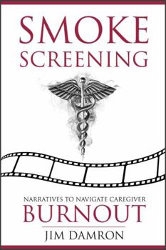 Paperback Smoke Screening: Narratives to Navigate Caregiver Burnout Book