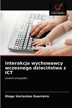 Paperback Interakcja wychowawcy wczesnego dzieciństwa z ICT [Polish] Book