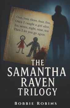 The Samantha Raven Trilogy Collection: A Complete Psychological Thriller Box Set (3 dark thrillers - 1 twisted obsession)