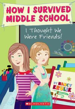 I Thought We Were Friends! - Book #12 of the How I Survived Middle School