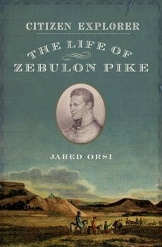 Hardcover Citizen Explorer: The Life of Zebulon Pike Book