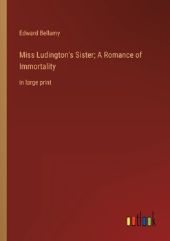 Paperback Miss Ludington's Sister; A Romance of Immortality: in large print Book