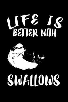 Paperback Life Is Better With Swallows: Animal Nature Collection Book