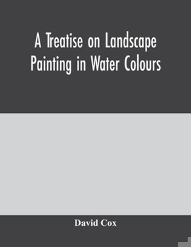 Paperback A treatise on landscape painting in water colours Book