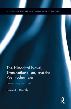 Paperback The Historical Novel, Transnationalism, and the Postmodern Era: Presenting the Past Book