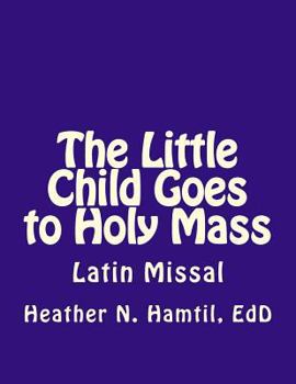 Paperback The Little Child Goes to Holy Mass Book