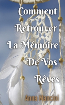 Paperback Comment Retrouver la Memoire de Vos Reves [French] Book