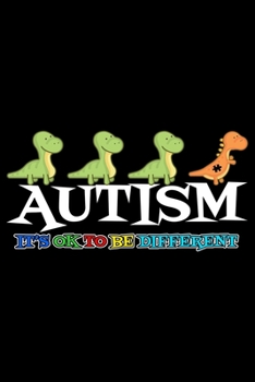 Autism It's ok to be different: Notebook (Journal, Diary) for Dinosaur lovers with Autism | 120 lined pages to write in