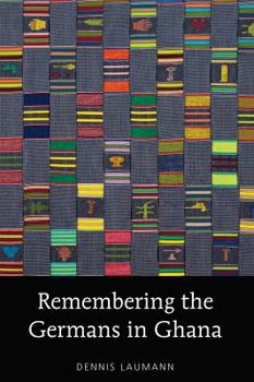 Hardcover Remembering the Germans in Ghana Book