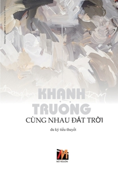 Cùng Nhau Ð?t Tr?i (softcover) (Vietnamese Edition)
